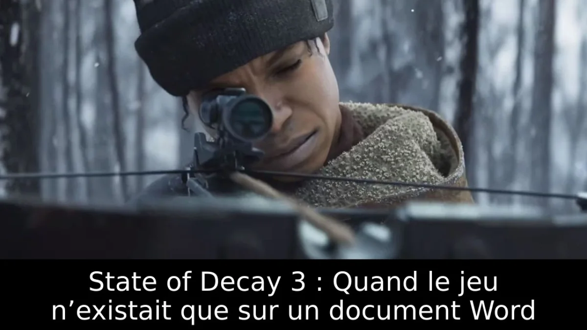 State of Decay 3 : Quand le jeu n’existait que sur un document Word