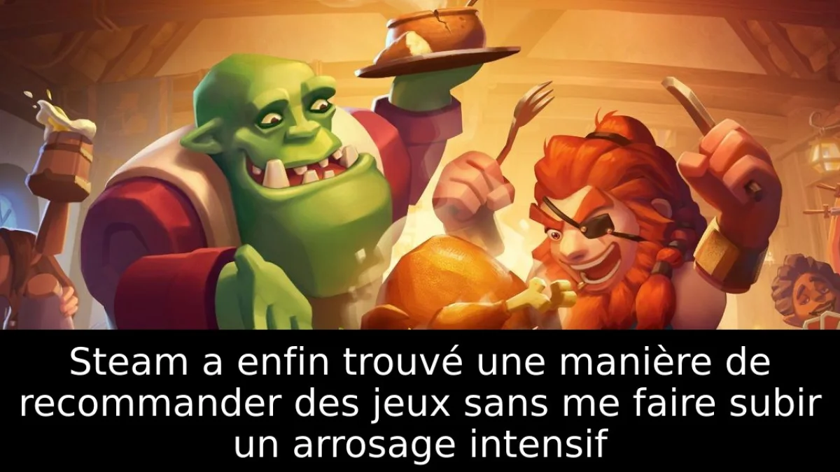Steam a enfin trouvé une manière de recommander des jeux sans me faire subir un arrosage intensif