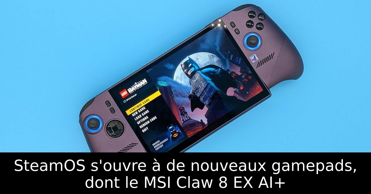 SteamOS s'ouvre à de nouveaux gamepads, dont le MSI Claw 8 EX AI+