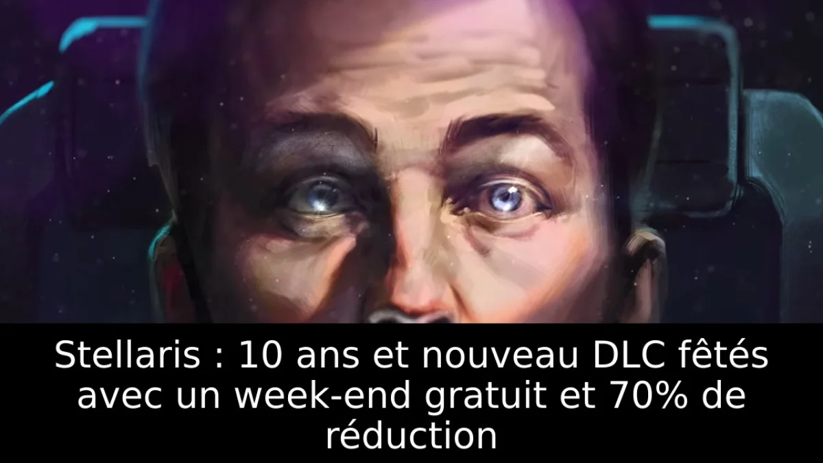 Stellaris : 10 ans et nouveau DLC fêtés avec un week-end gratuit et 70% de réduction