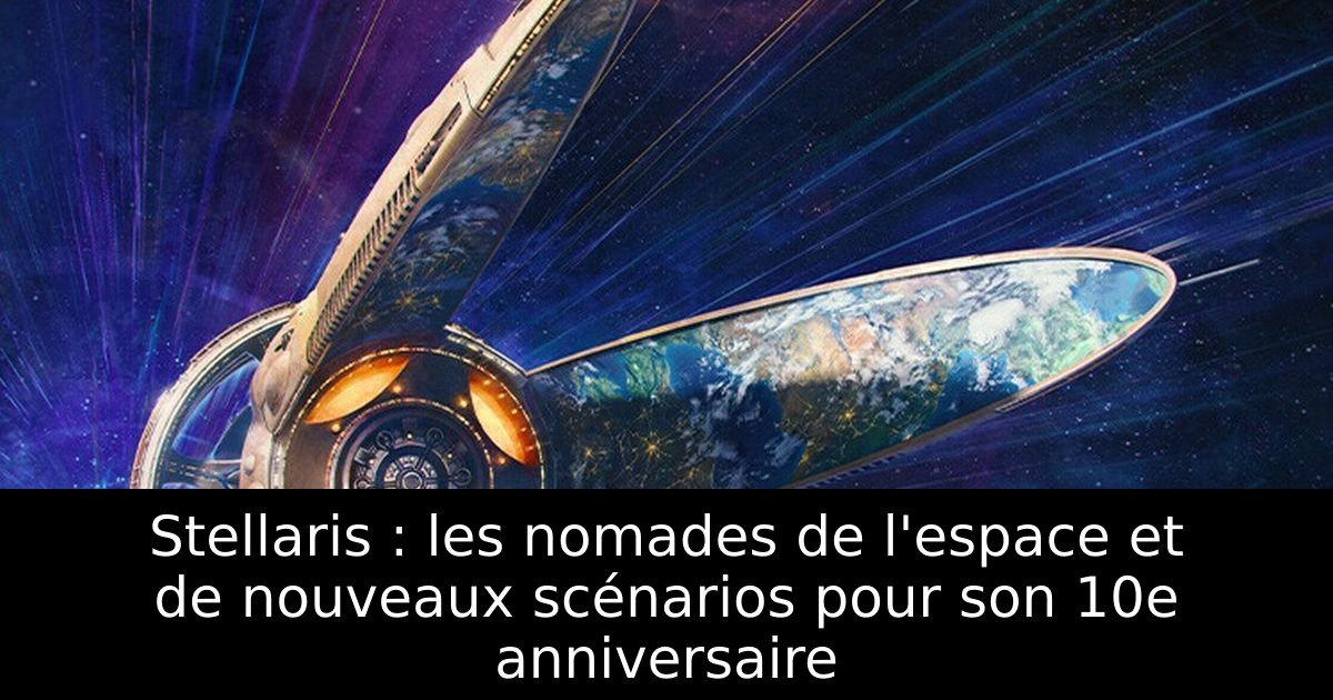 Stellaris : les nomades de l'espace et de nouveaux scénarios pour son 10e anniversaire