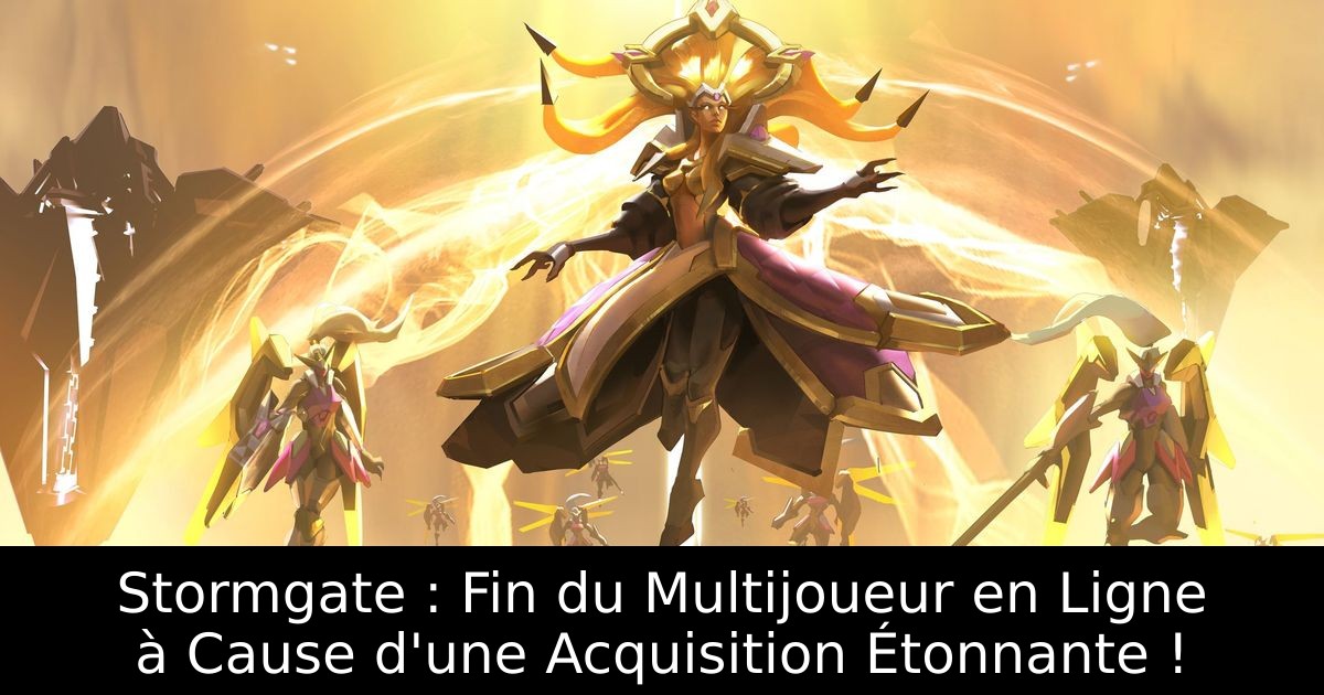 Stormgate : Fin du Multijoueur en Ligne à Cause d'une Acquisition Étonnante !
