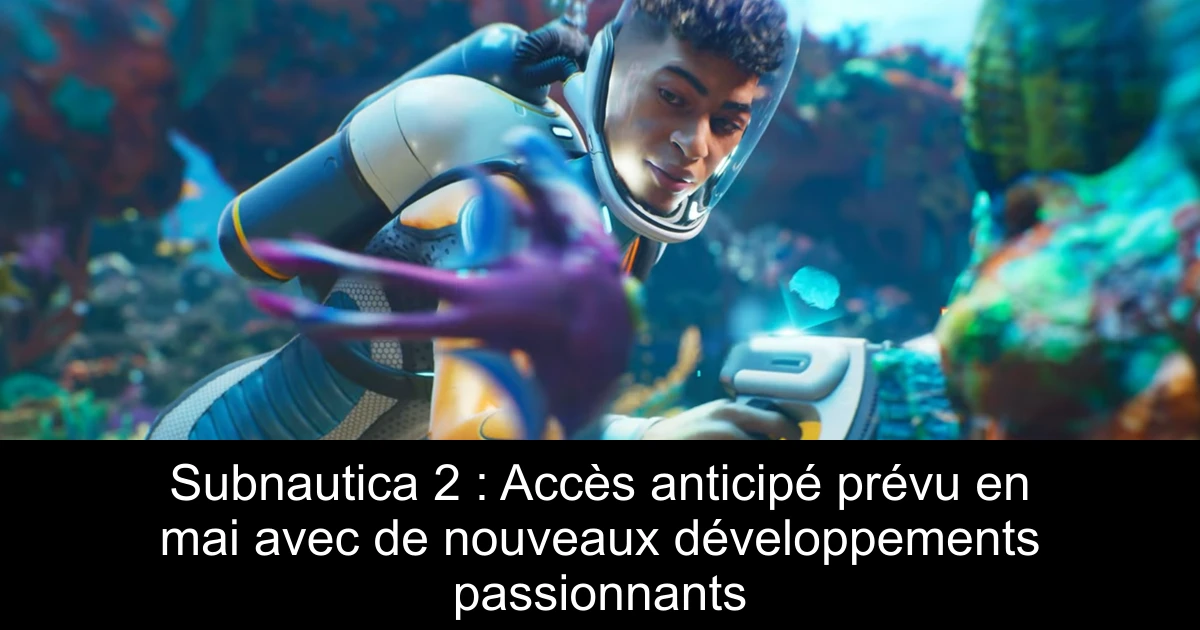 Subnautica 2 : Accès anticipé prévu en mai avec de nouveaux développements passionnants