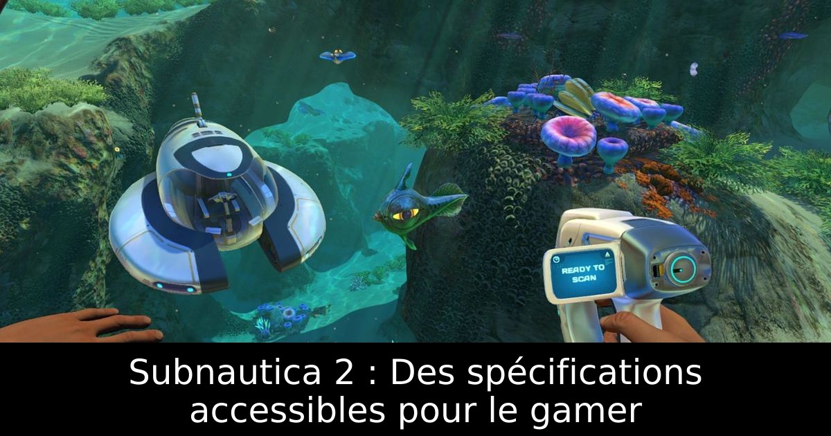 Subnautica 2 : Des spécifications accessibles pour le gamer