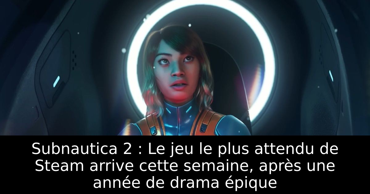 Subnautica 2 : Le jeu le plus attendu de Steam arrive cette semaine, après une année de drama épique