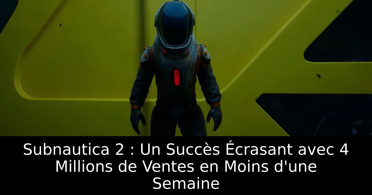 Subnautica 2 : Un Succès Écrasant avec 4 Millions de Ventes en Moins d'une Semaine