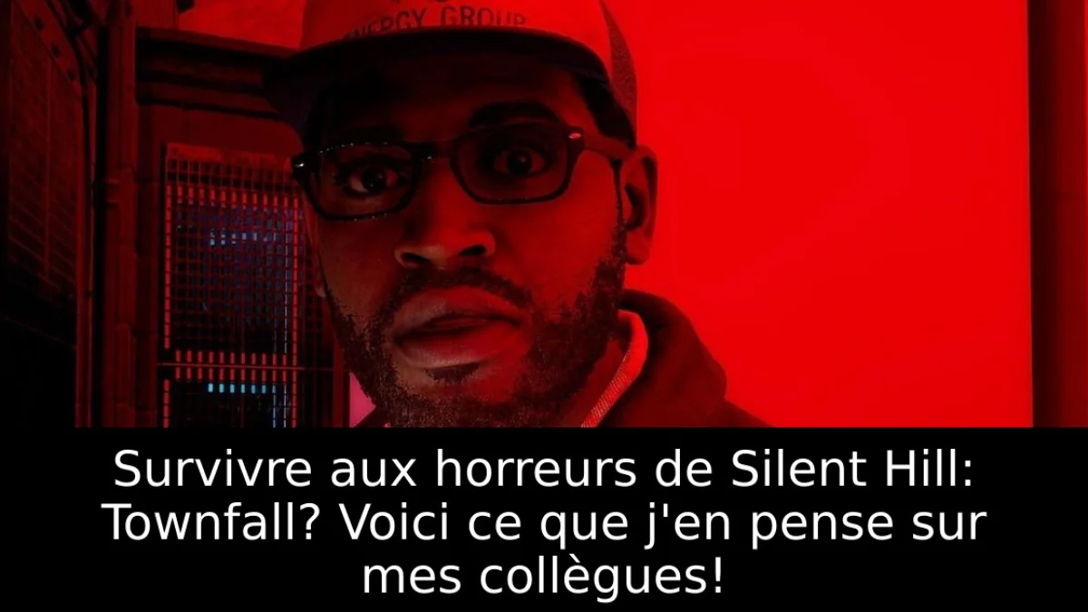 Survivre aux horreurs de Silent Hill: Townfall? Voici ce que j'en pense sur mes collègues!