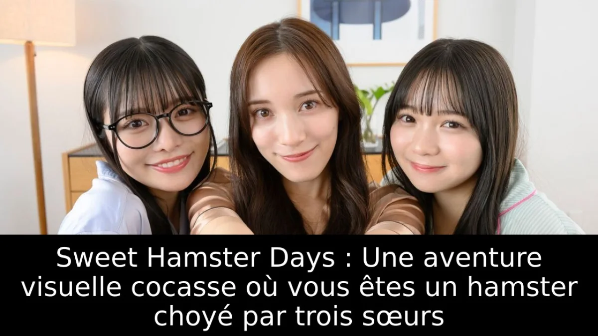 Sweet Hamster Days : Une aventure visuelle cocasse où vous êtes un hamster choyé par trois sœurs