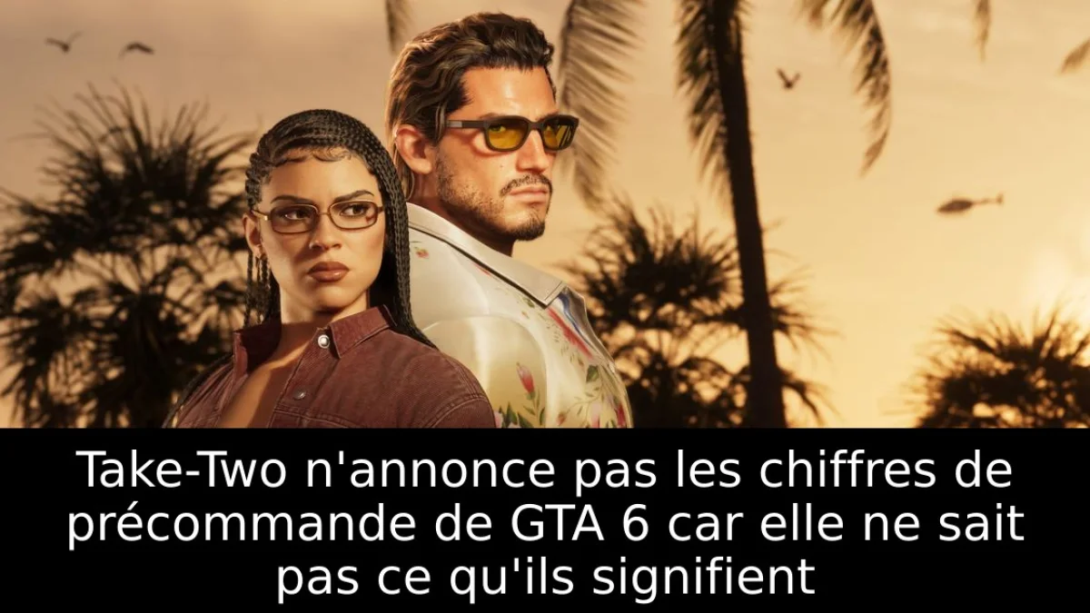 GTA 6 : Take-Two refuse de chiffrer publiquement les précommandes