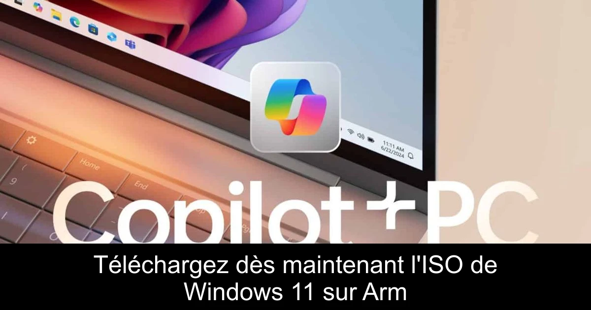 Téléchargez dès maintenant l'ISO de Windows 11 sur Arm