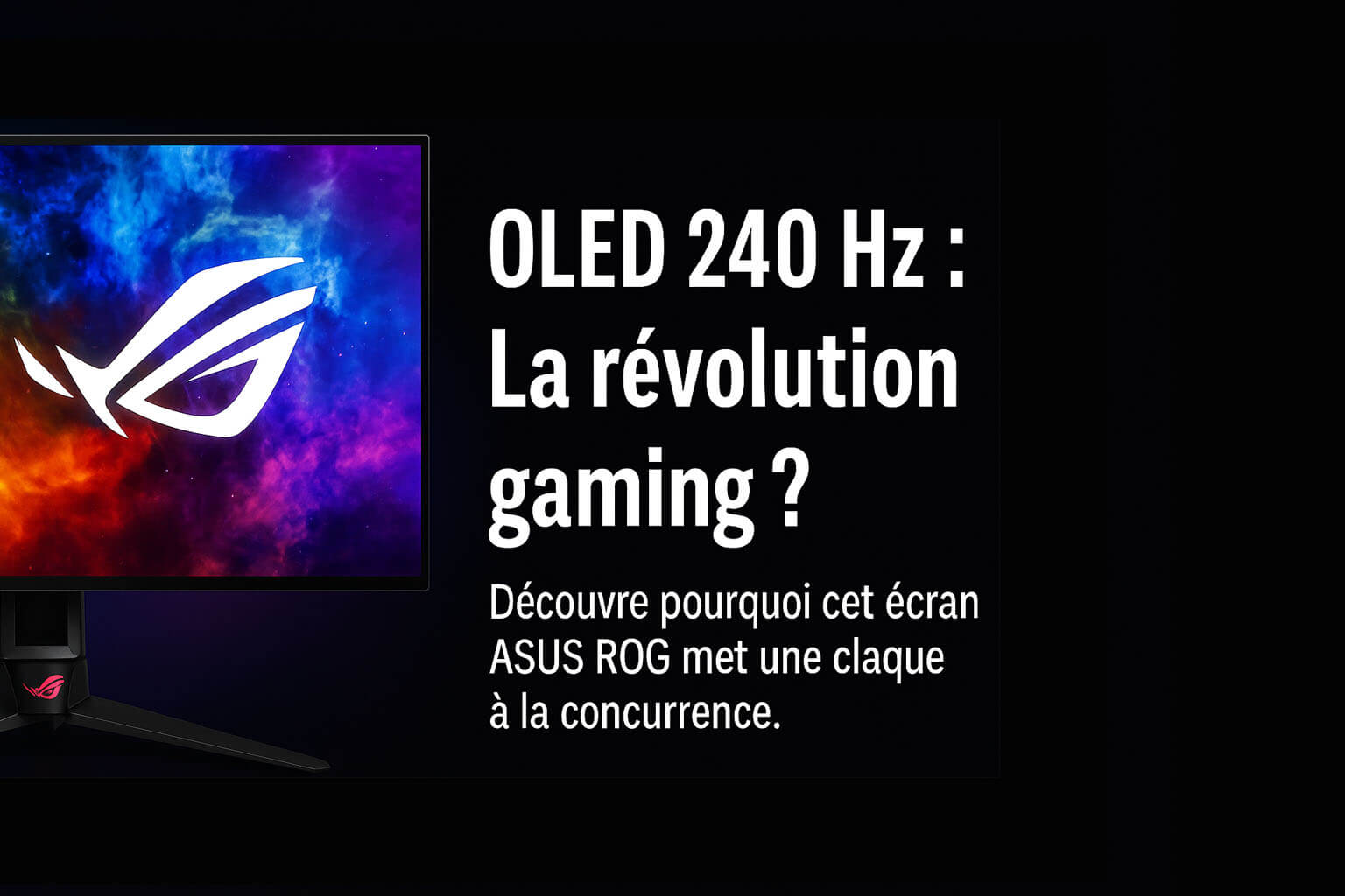 Test & Avis – ASUS ROG Swift OLED PG27AQDM : L’écran gamer 1440p 240 Hz qui envoie du lourd !