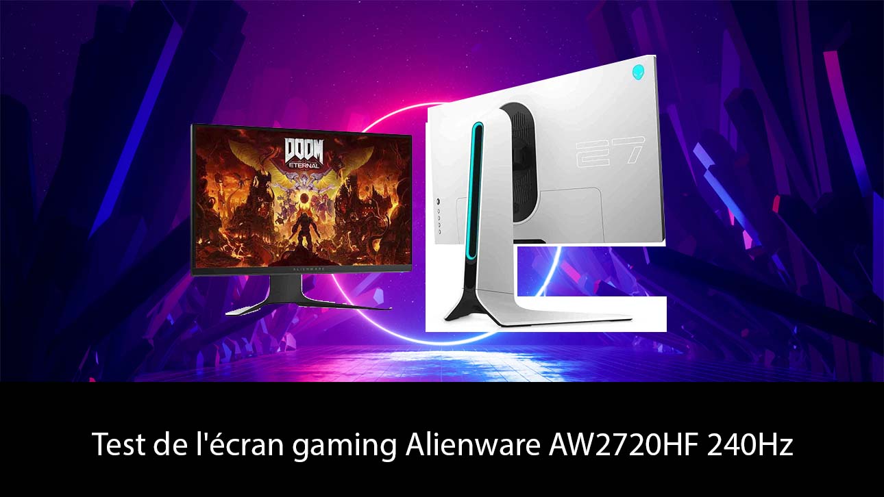 Test de l'écran gaming Alienware AW2720HF 240Hz