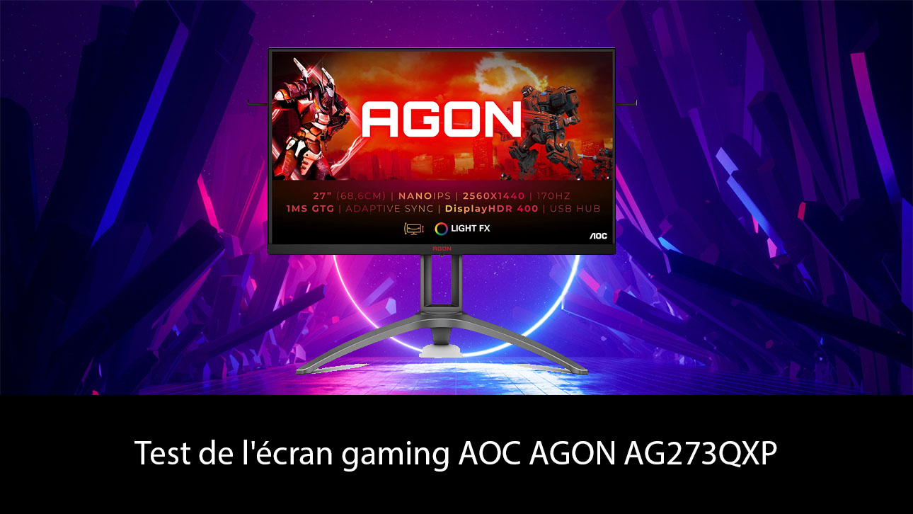 Test de l'écran gaming AOC AGON AG273QXP