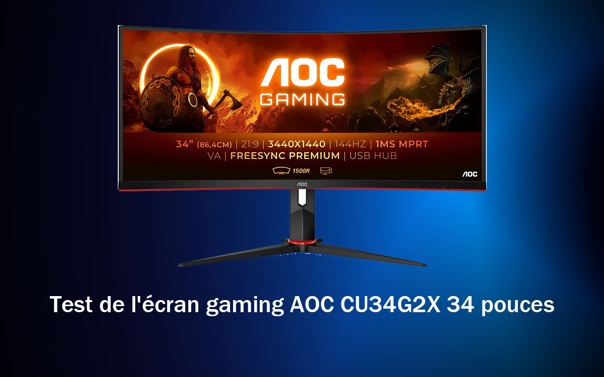 Test de l'écran gaming AOC CU34G2X 34 pouces