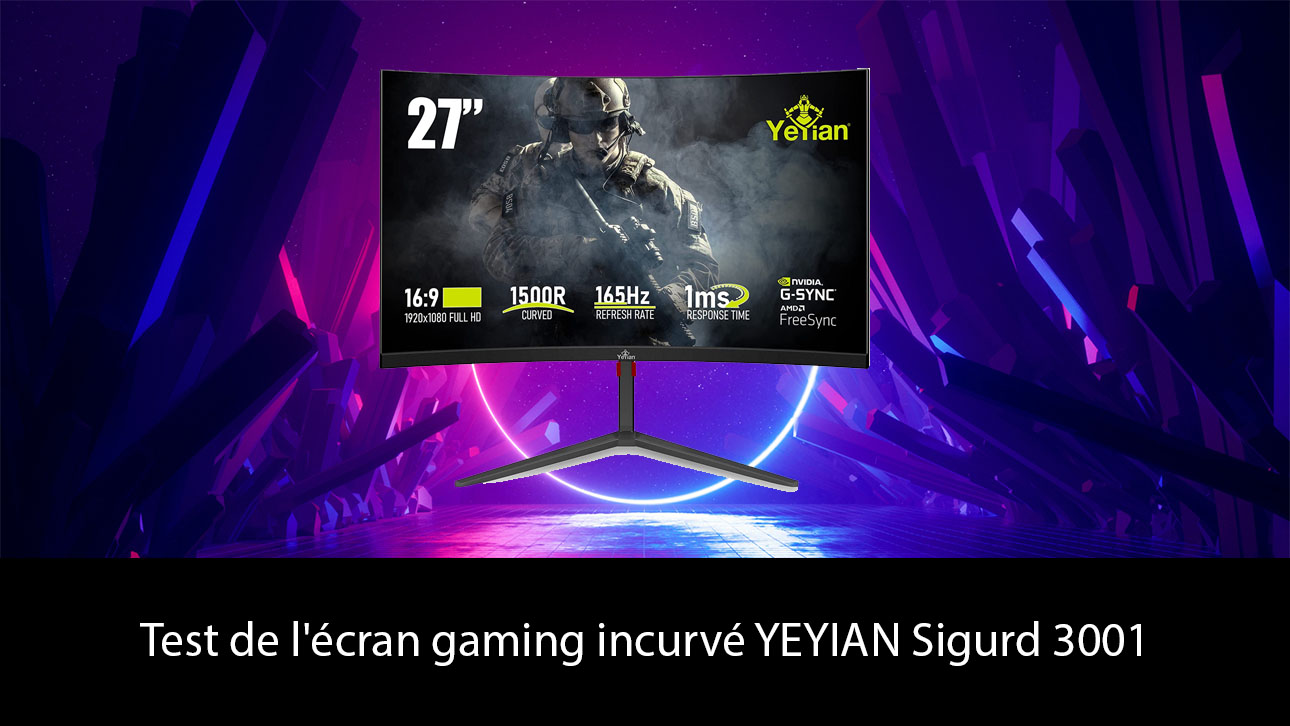 Test de l'écran gaming incurvé YEYIAN Sigurd 3001