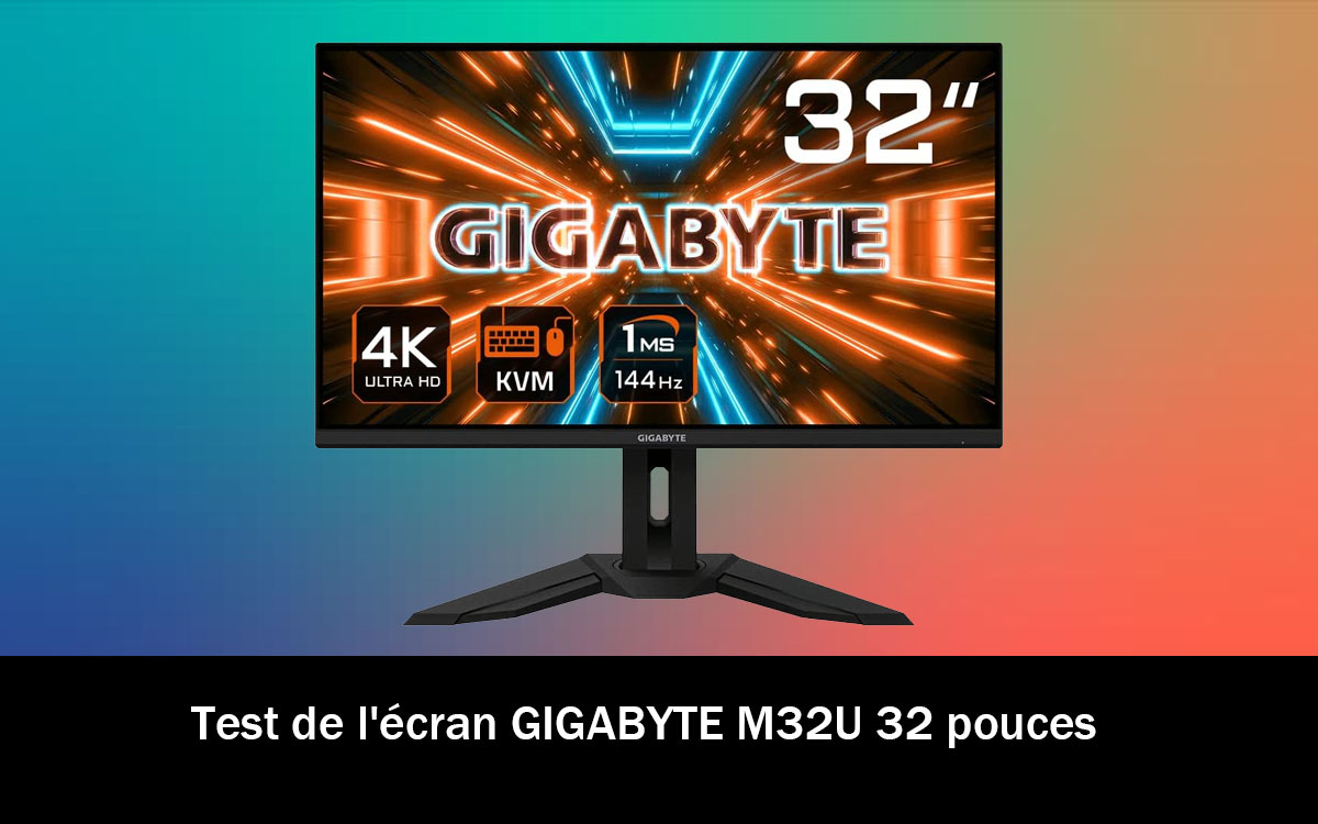 Test de l'écran GIGABYTE M32U 32 pouces