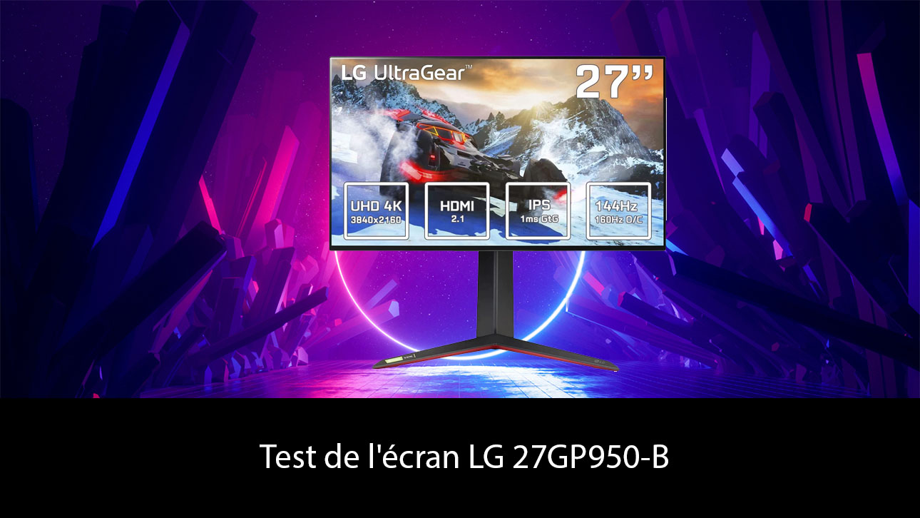 Test de l'écran LG 27GP950-B