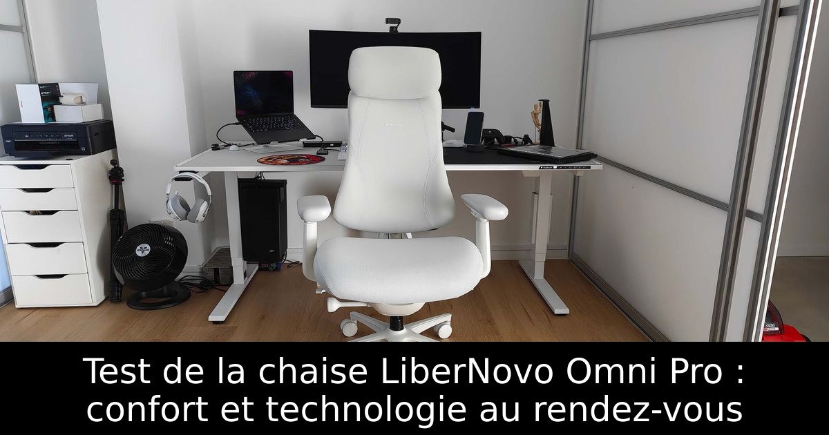 Test de la chaise LiberNovo Omni Pro : confort et technologie au rendez-vous