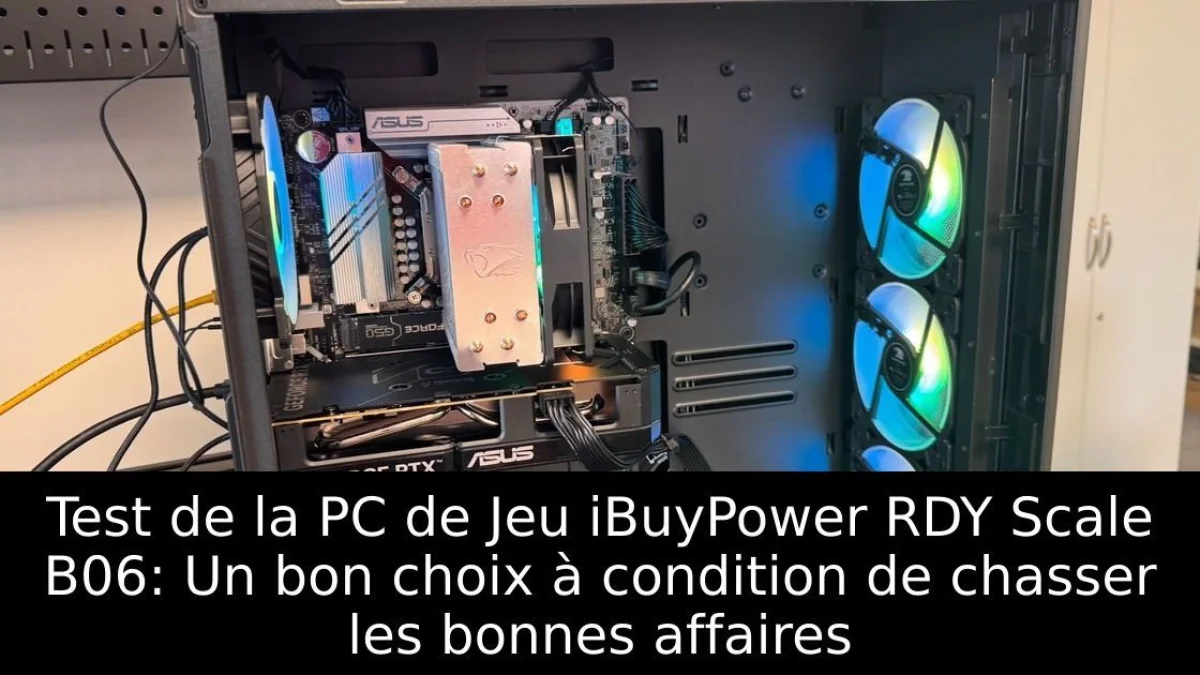 Test de la PC de Jeu iBuyPower RDY Scale B06: Un bon choix à condition de chasser les bonnes affaires