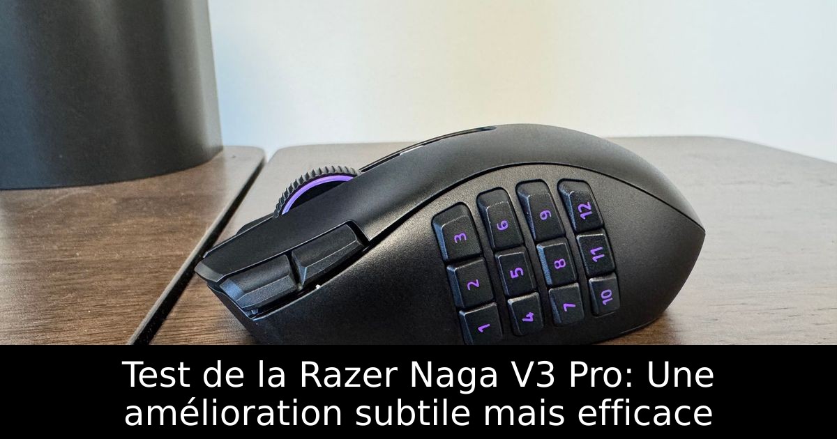 Test de la Razer Naga V3 Pro: Une amélioration subtile mais efficace