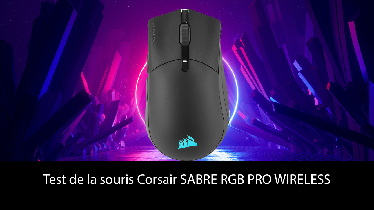 Test de la souris Corsair SABRE RGB PRO WIRELESS