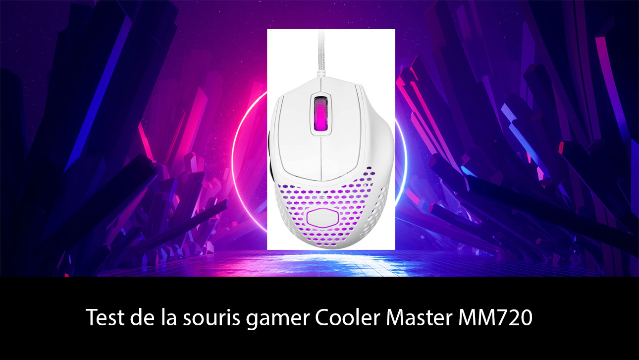 Test de la souris gamer Cooler Master MM720