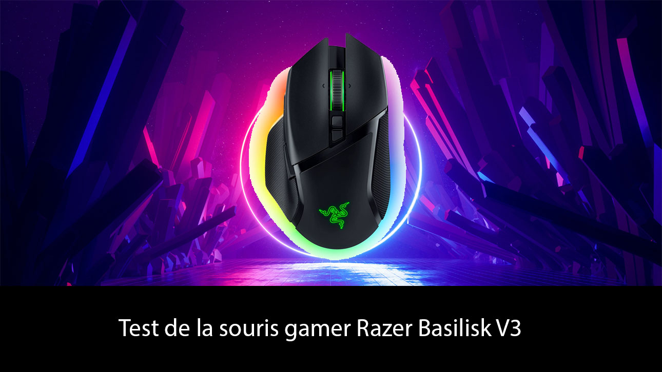 Test de la souris gamer Razer Basilisk V3