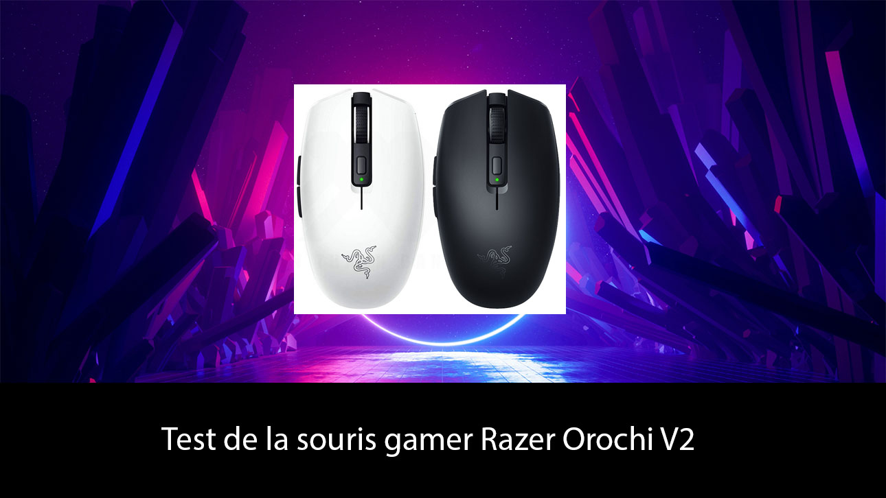 Test de la souris gamer Razer Orochi V2