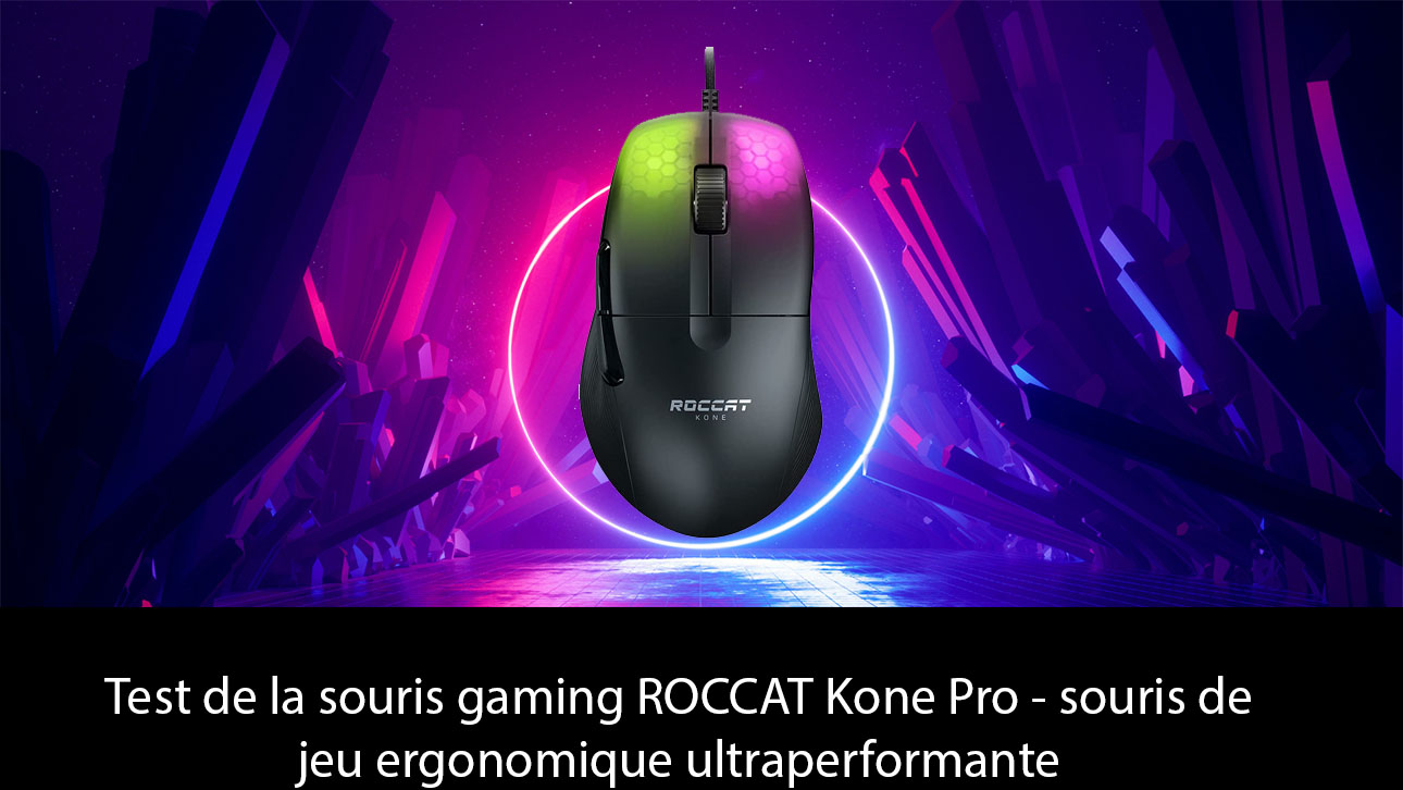 Test de la souris gaming ROCCAT Kone Pro - souris de jeu ergonomique ultraperformante