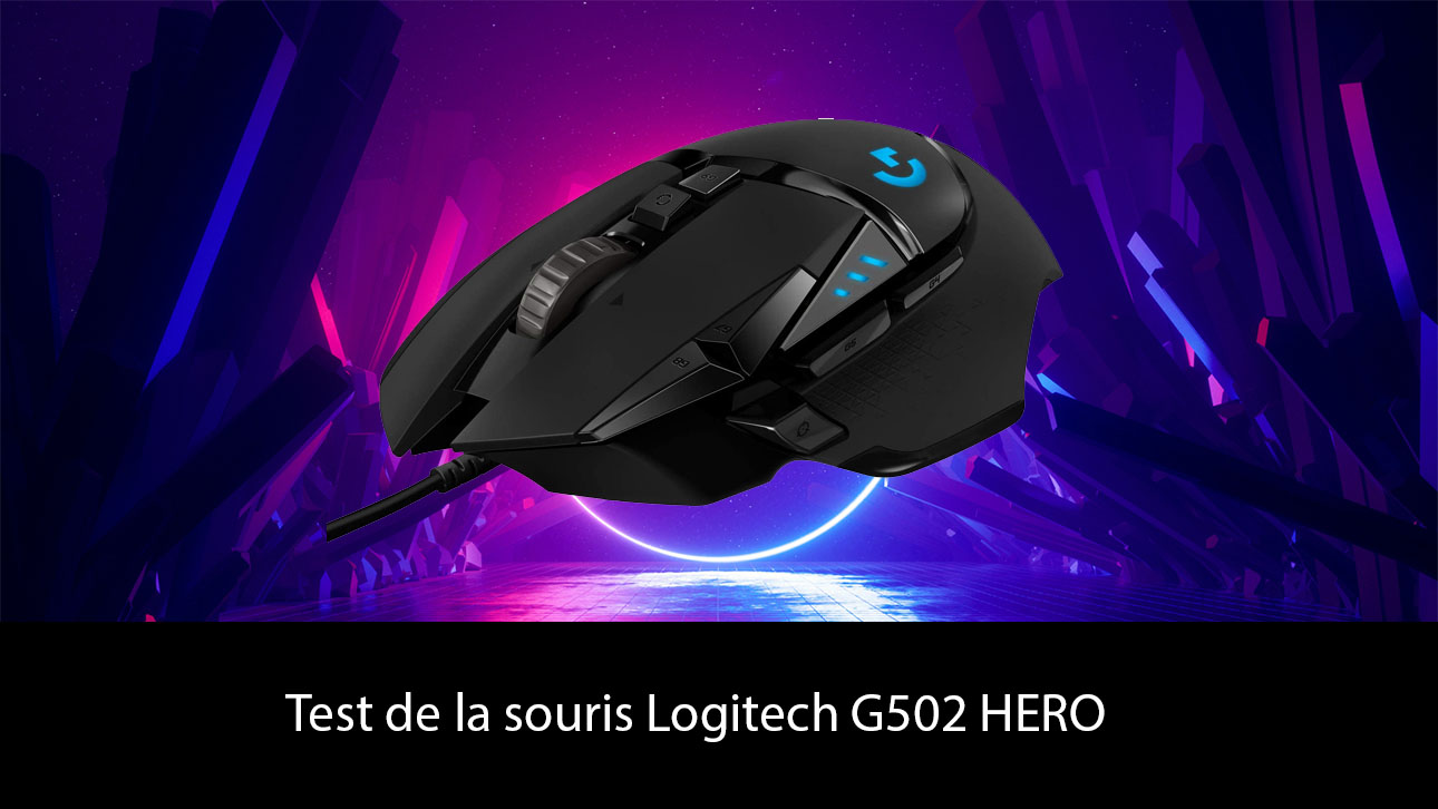 Test de la souris Logitech G502 HERO