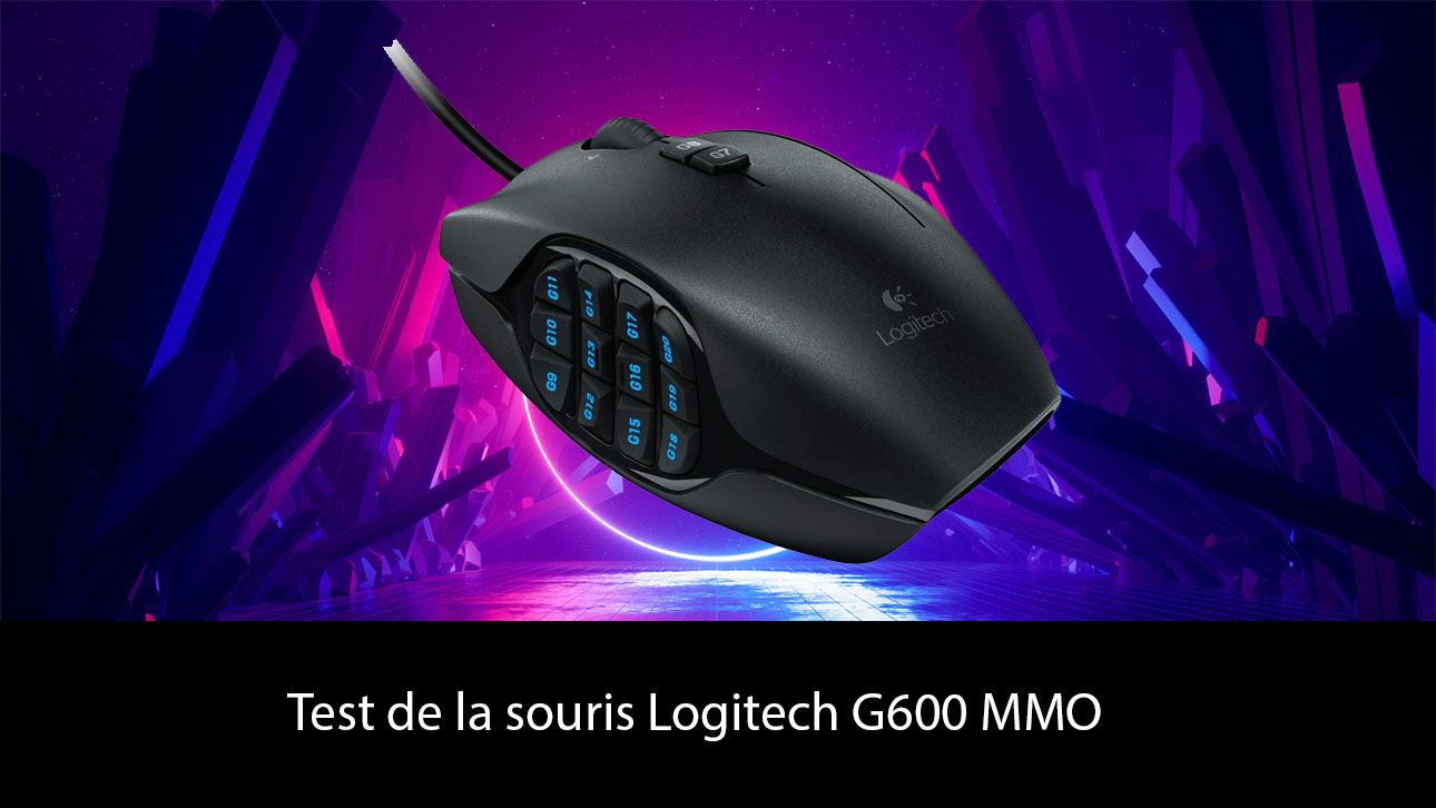 Test de la souris Logitech G600 MMO