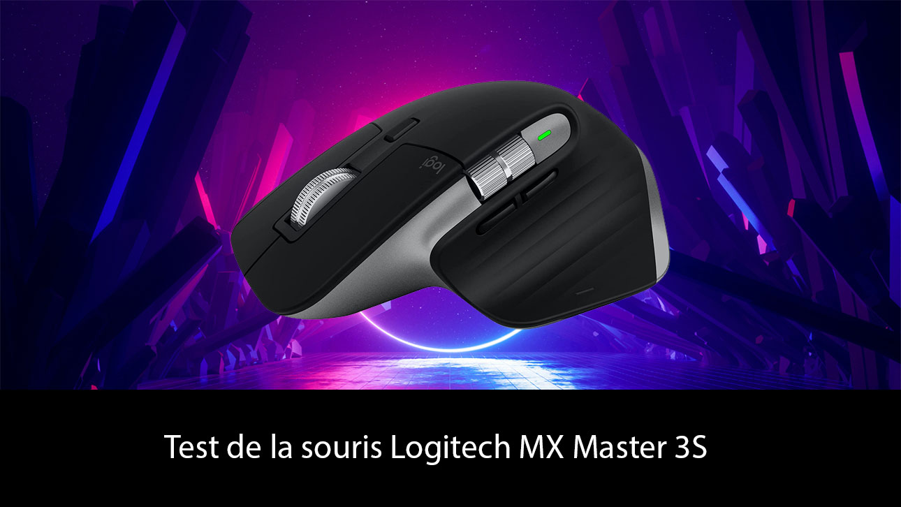 Test de la souris Logitech MX Master 3S