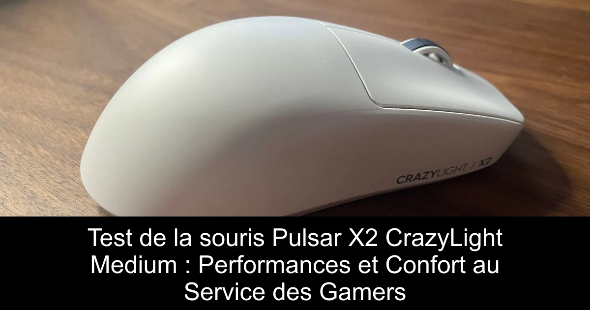 Test de la souris Pulsar X2 CrazyLight Medium : Performances et Confort au Service des Gamers