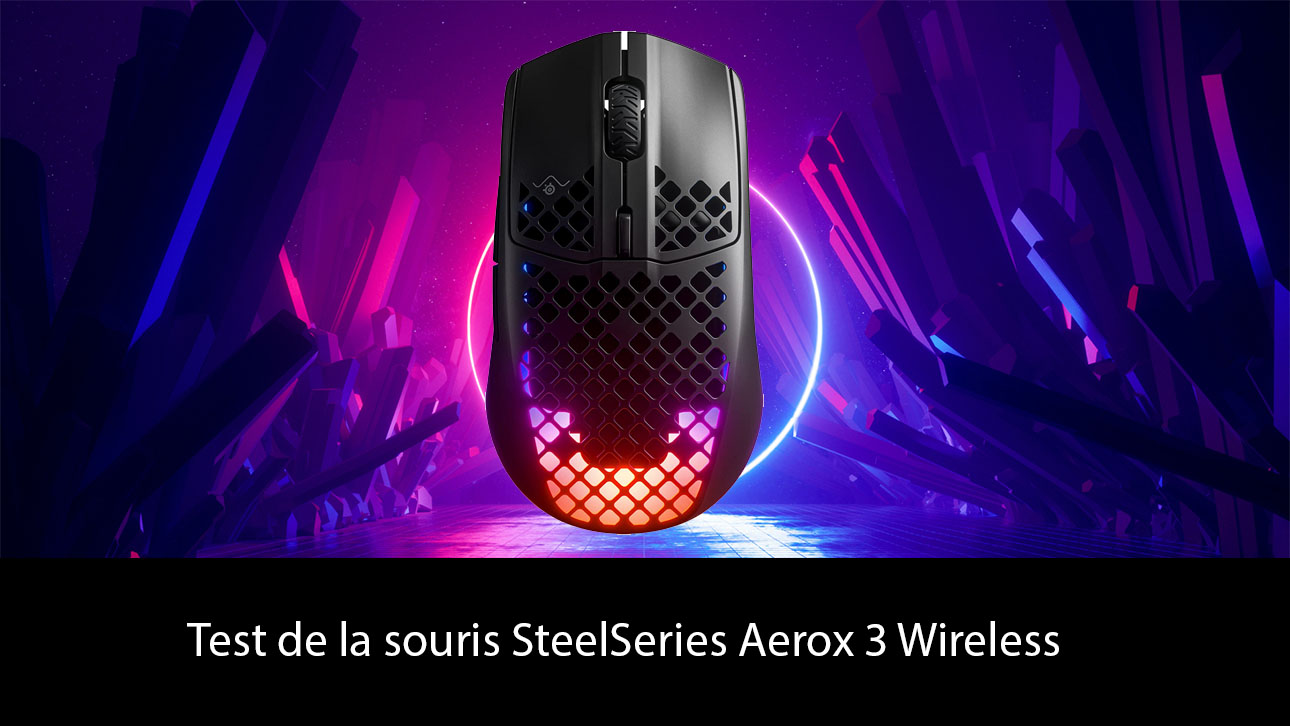 Test de la souris SteelSeries Aerox 3 Wireless