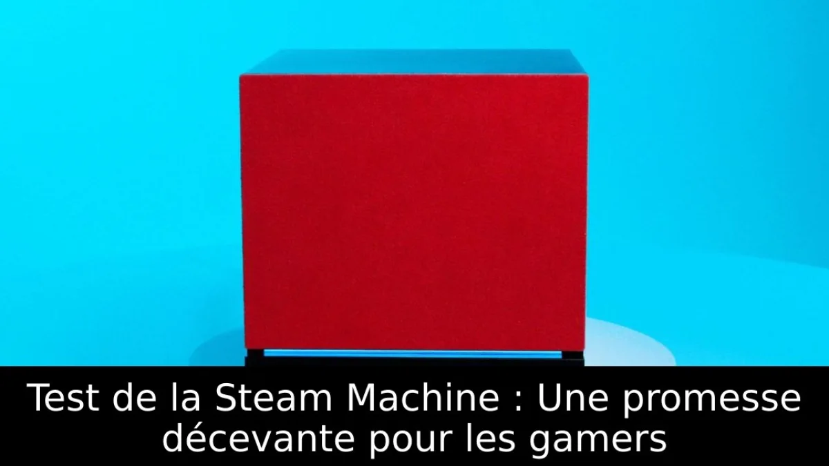 Test de la Steam Machine : Une promesse décevante pour les gamers