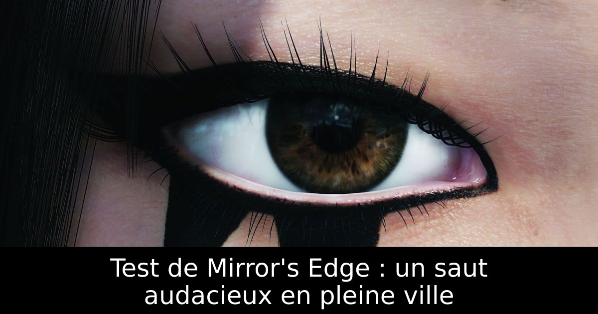 Test de Mirror's Edge : un saut audacieux en pleine ville