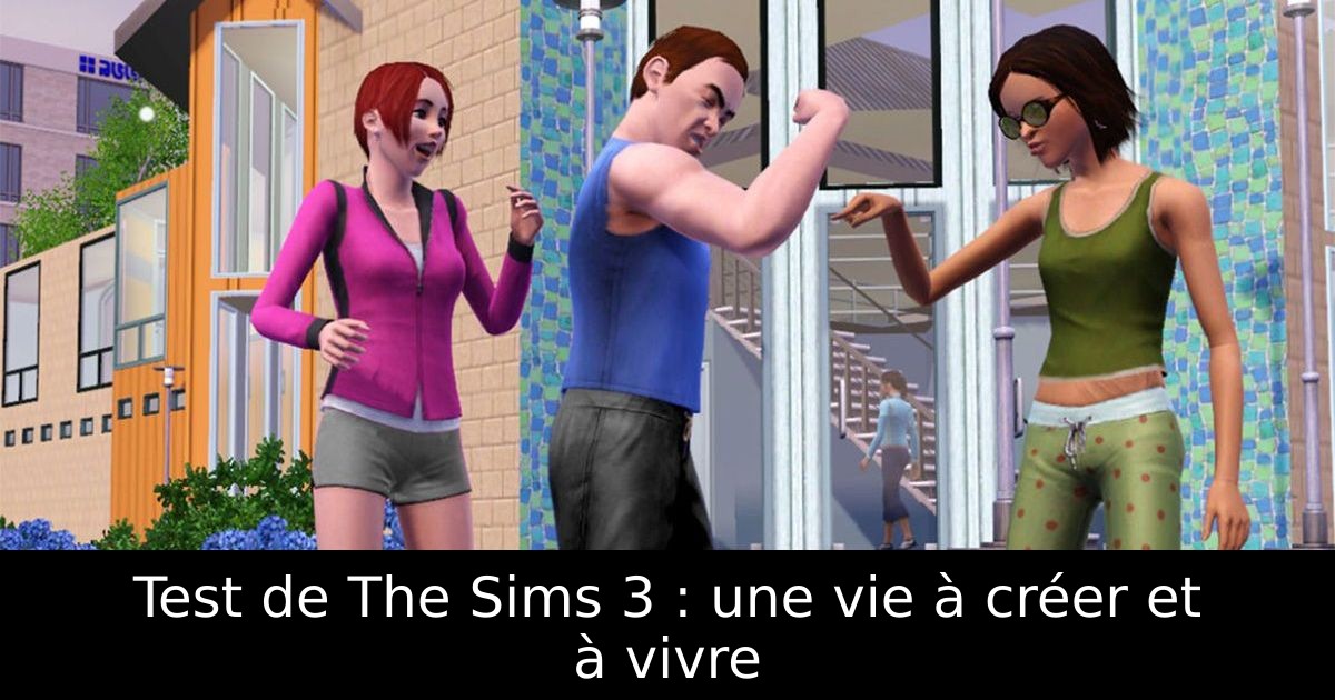 Test de The Sims 3 : une vie à créer et à vivre
