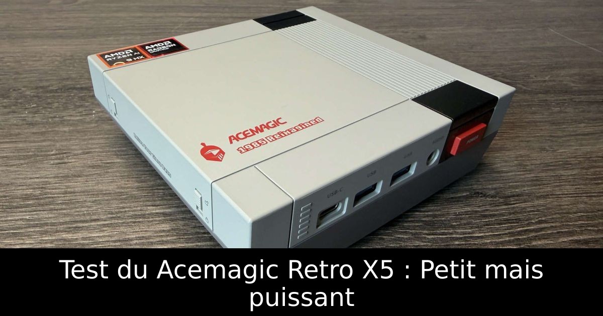 Test du Acemagic Retro X5 : Petit mais puissant