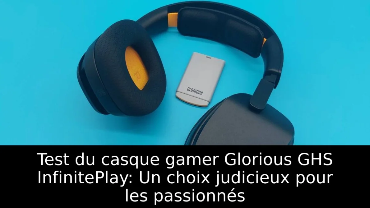 Test du casque gamer Glorious GHS InfinitePlay: Un choix judicieux pour les passionnés
