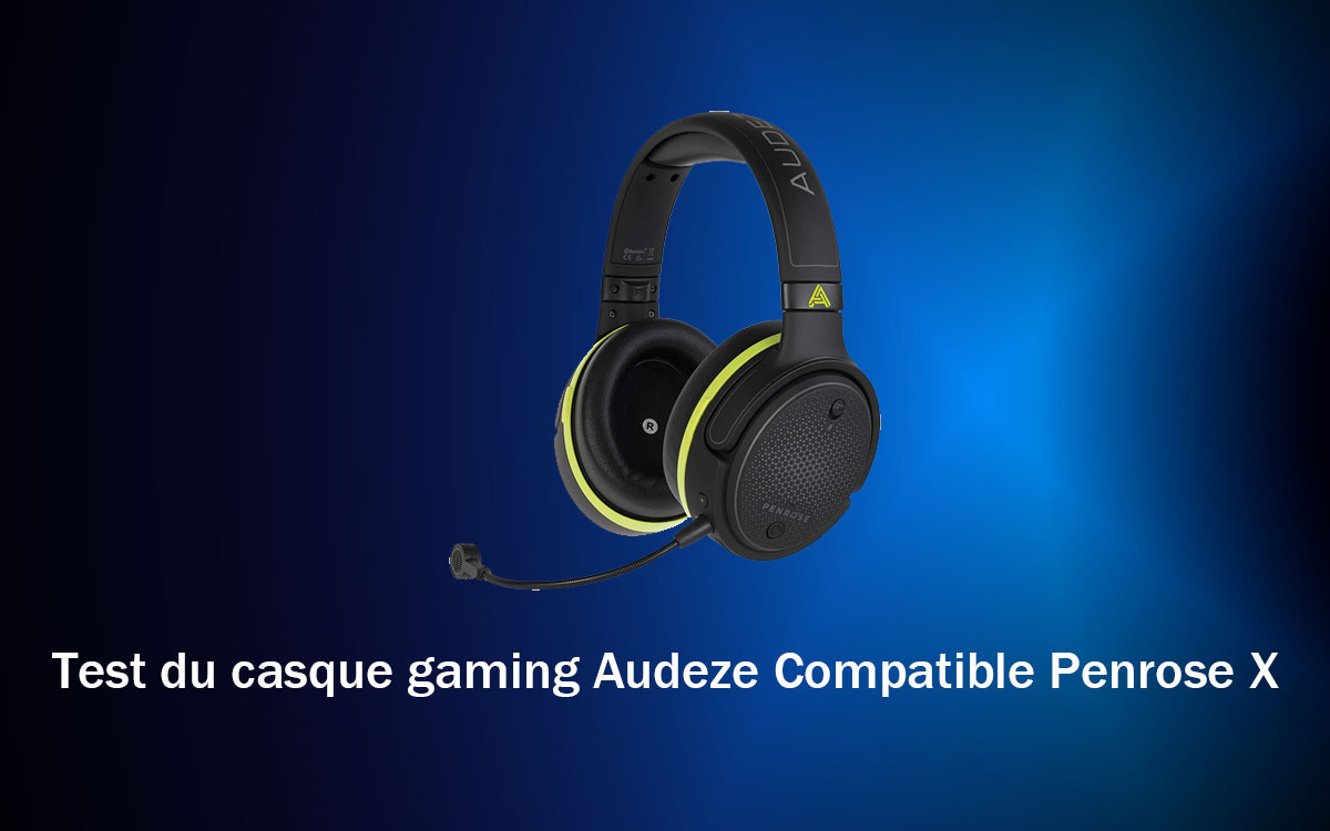 Test du casque gaming Audeze Compatible Penrose X