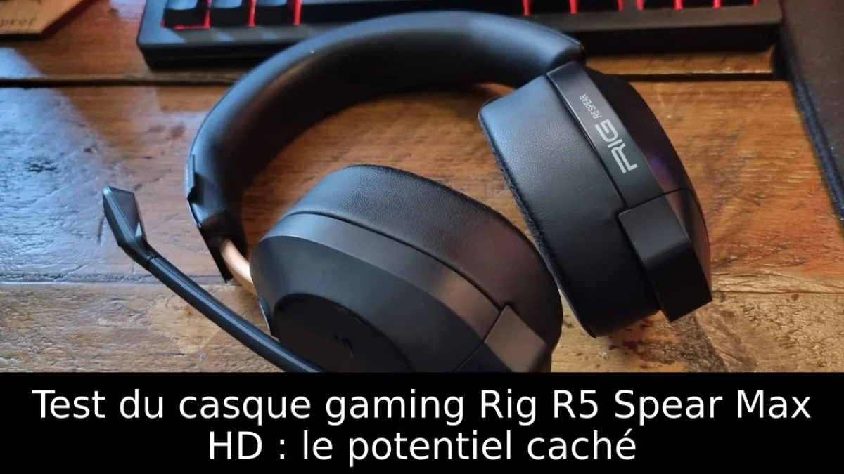 Test du casque gaming Rig R5 Spear Max HD : le potentiel caché