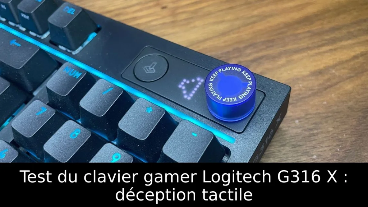 Test du clavier gamer Logitech G316 X : déception tactile