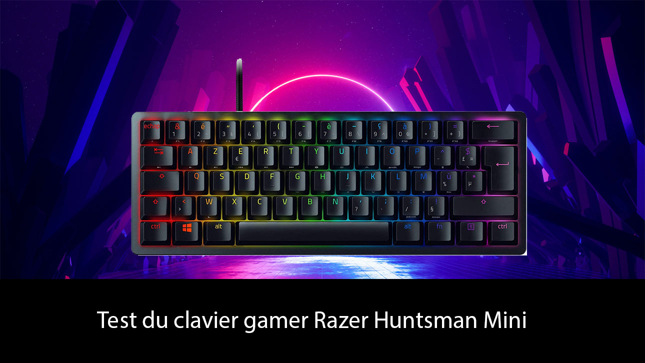 Test du clavier gamer Razer Huntsman Mini