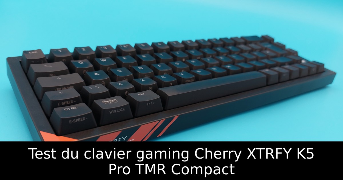 Test du clavier gaming Cherry XTRFY K5 Pro TMR Compact