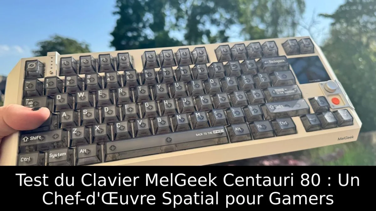 Test du Clavier MelGeek Centauri 80 : Un Chef-d'Œuvre Spatial pour Gamers