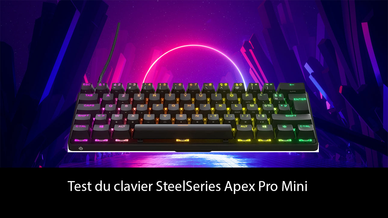 Test du clavier SteelSeries Apex Pro Mini