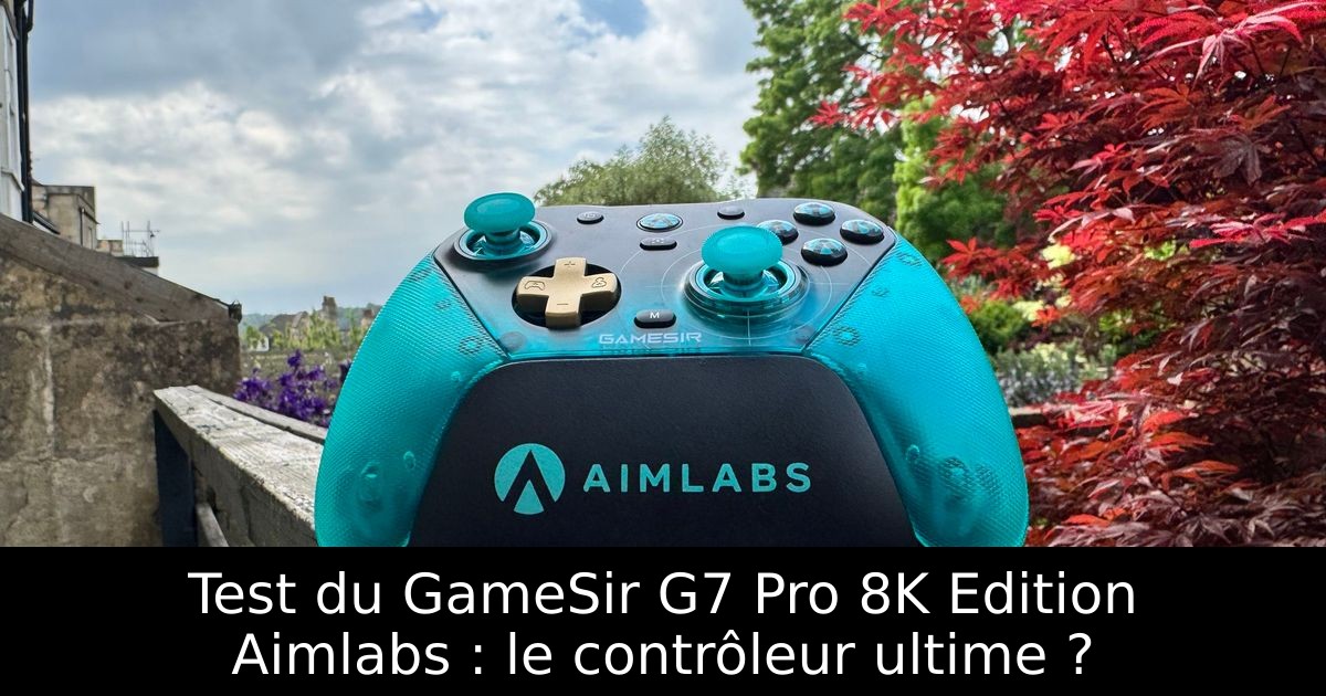 Test du GameSir G7 Pro 8K Edition Aimlabs : le contrôleur ultime ?