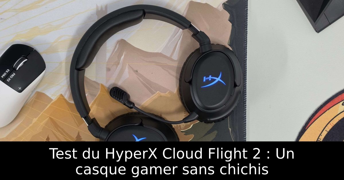 Test du HyperX Cloud Flight 2 : Un casque gamer sans chichis