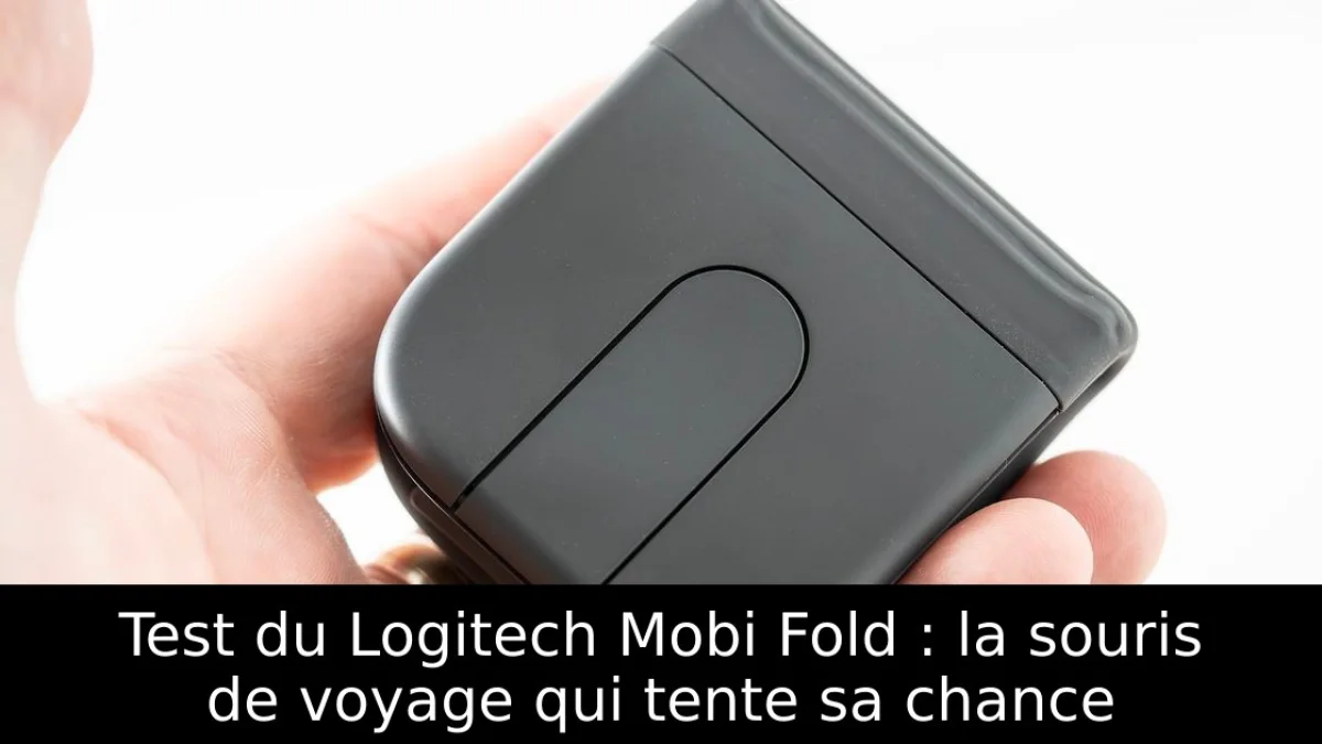 Test du Logitech Mobi Fold : la souris de voyage qui tente sa chance