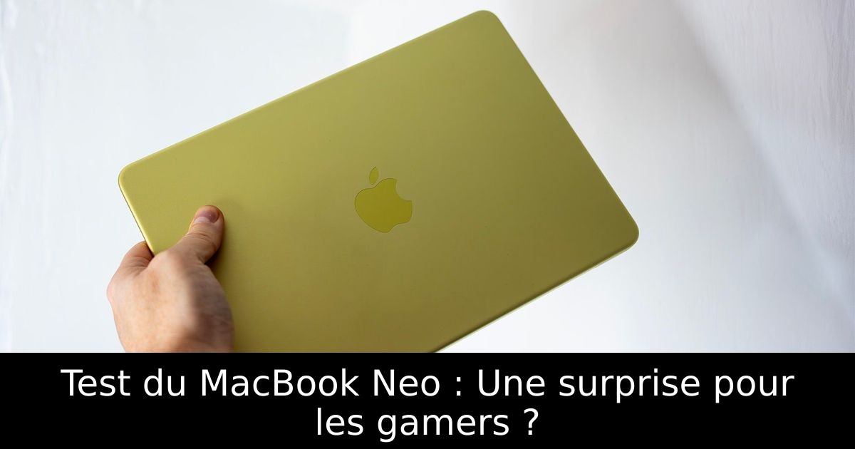 Test du MacBook Neo : Une surprise pour les gamers ?